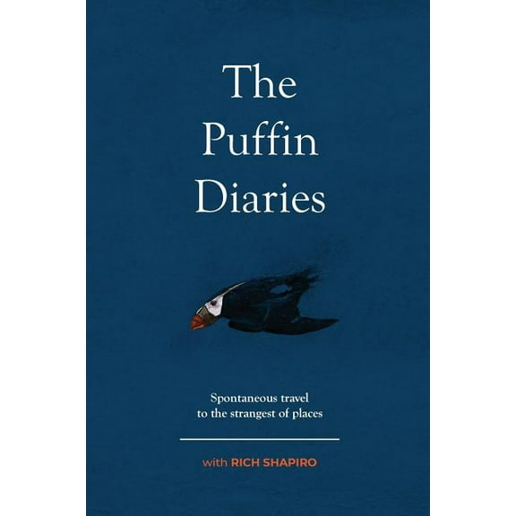 Puffin Diaries : Spontaneous Travel to the Strangest of Places