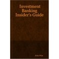 thumbnail image 1 of Investment Banking Insider's Guide [Paperback] Wise, John, 1 of 4