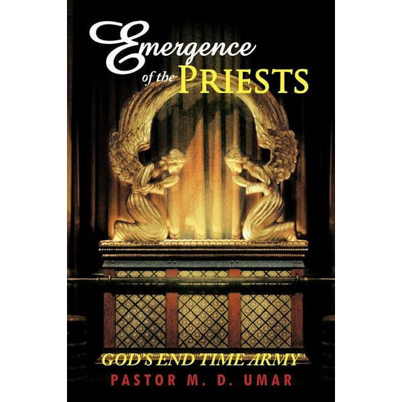 Emergence of the Priests: God's End Time Army, (Paperback)