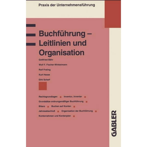 Praxis Der Unternehmensführung Buchführung -- Leitlinien Und Organisation: Rechtsgrundlagen Grundsätze Ordnungsmäßiger Buchführung Inventur, Inventar B, (Paperback)