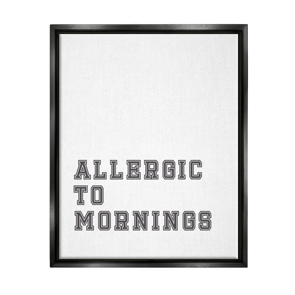 Stupell Industries Allergic To Mornings Funny Phrase Graphic Art Jet Black Floating Framed Canvas Print Wall Art, Design by Leah Straatsma