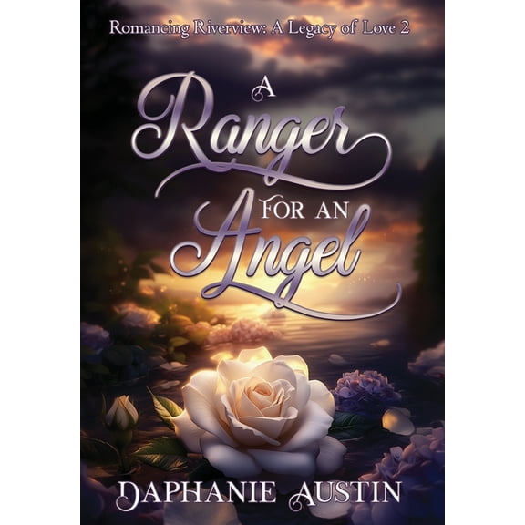 Romancing Riverview: A Legacy of Love A Ranger for An Angel, Book 2, (Hardcover)