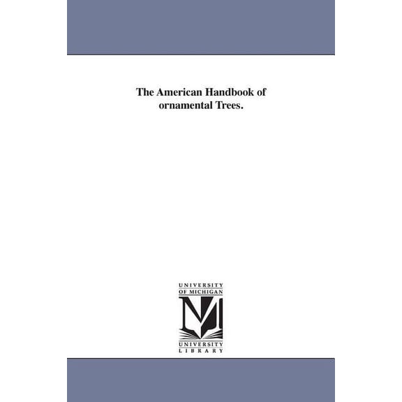 The American Handbook of ornamental Trees., (Paperback)