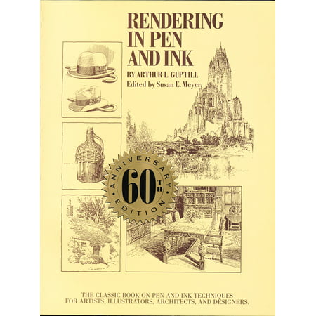Rendering in Pen and Ink : The Classic Book On Pen and Ink Techniques for Artists, Illustrators, Architects, and
