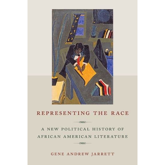 Representing the Race: A New Political History of African American Literature, (Paperback)