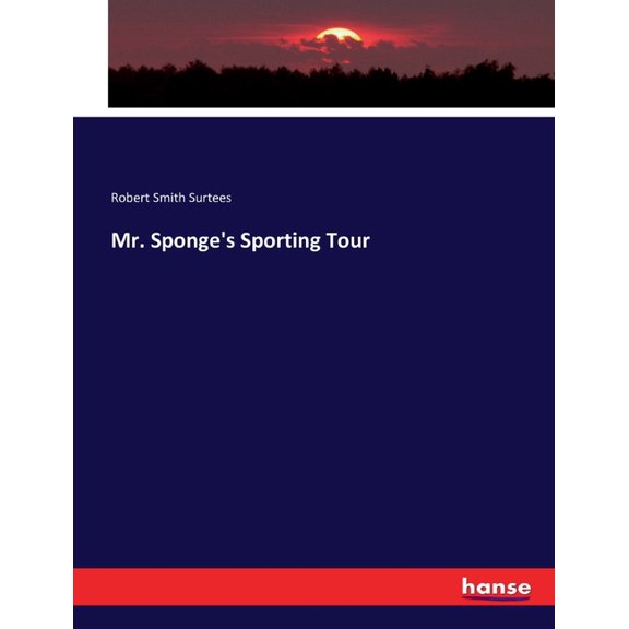 Mr. Sponge's Sporting Tour, (Paperback)
