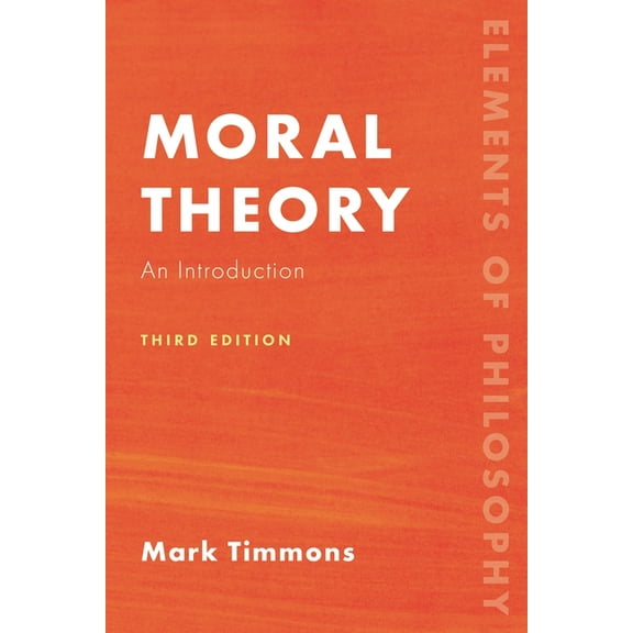 Elements of Philosophy Moral Theory: An Introduction, (Paperback)