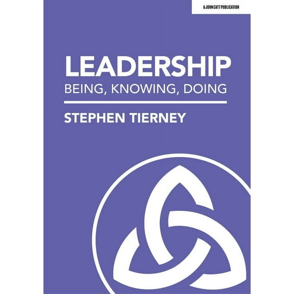 Leadership: Being, Knowing, Doing, (Paperback)