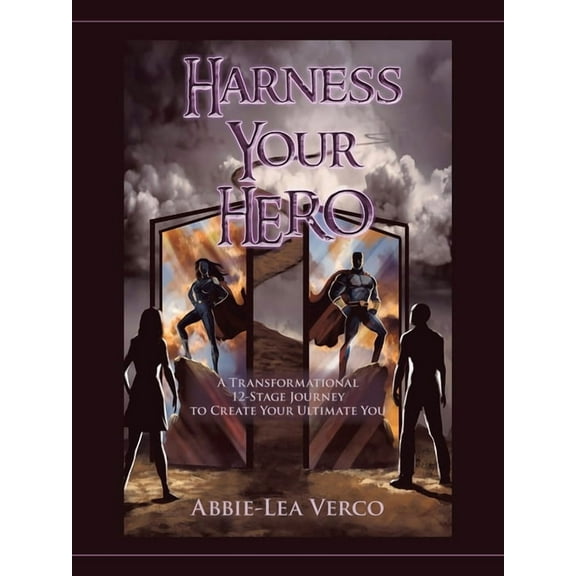Harness Your Hero: A Transformational 12-Stage Journey to Create Your Ultimate You (Paperback)