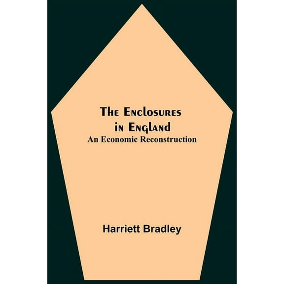 The Enclosures In England: An Economic Reconstruction, (Paperback)