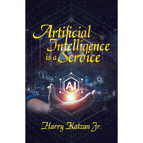 Artificial Intelligence Is a Service, (Paperback)