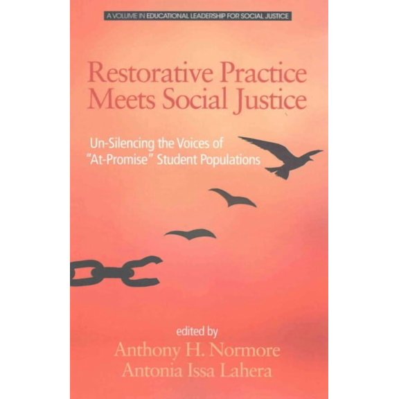 Restorative Practice Meets Social Justice: Un-Silencing the Voices of "At-Promise" Student Populations (Paperback)