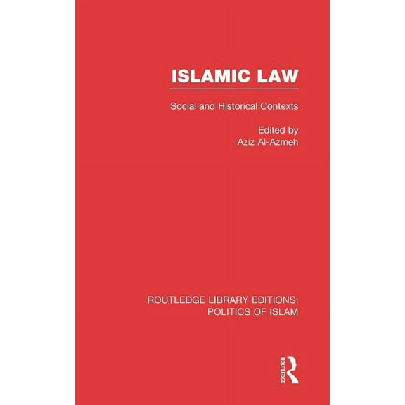 Routledge Library Editions: Politics of Islamic Law: Social and Historical Contexts, (Hardcover)