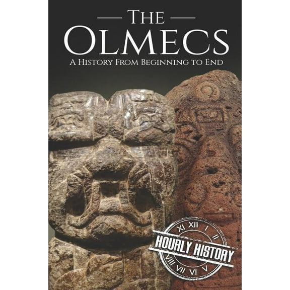 The Olmecs: A History from Beginning to End (Paperback) by Hourly History