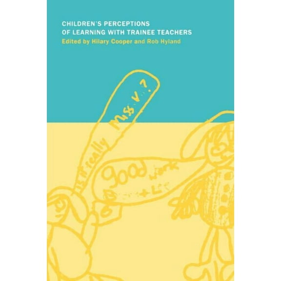 International Educational Studies Children's Perceptions of Learning with Trainee Teachers, Book 1, (Paperback)