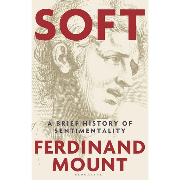 Soft: A Brief History of Sentimentality, (Hardcover)