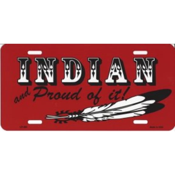 Indian And Proud Of It Metal License Plate