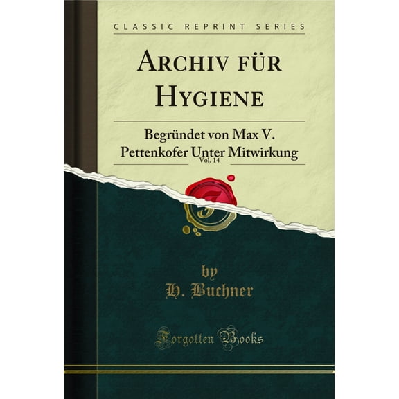 Archiv für Hygiene, Vol. 14: Begründet von Max V. Pettenkofer Unter Mitwirkung