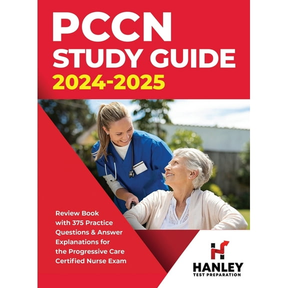PCCN Study Guide 2024-2025: Review Book with 375 Practice Questions & Answer Explanations for the Progressive Care Certi, (Hardcover)