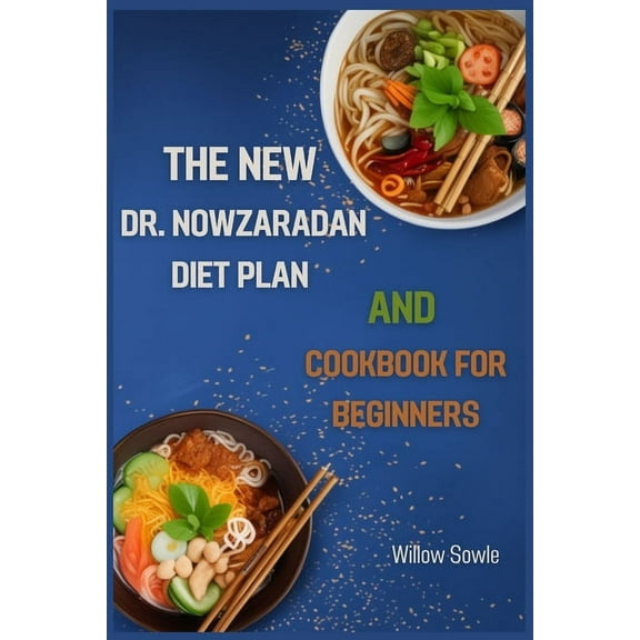 The New Dr. Nowzaradan Diet Plan and Cookbook for Beginners: A Beginner's Guide to Healthy Weight Loss with Dr. Now, (Paperback)