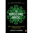 thumbnail image 1 of Pre-Owned The Vaccine Race: Science, Politics, and the Human Costs of Defeating Disease (Paperback) 0143111310 9780143111313, 1 of 1