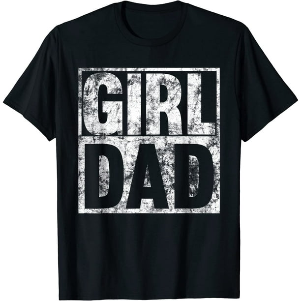 Girl Dad Shirt for Men Proud Father of Girls Fathers Day TShirt