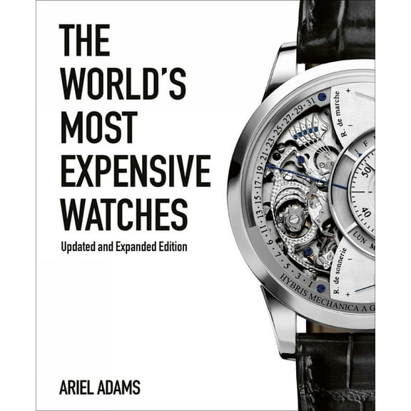 The World's Most Expensive Watches, (Hardcover)