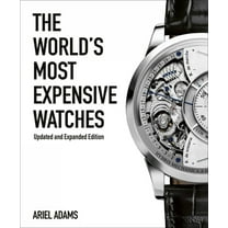 The World's Most Expensive Watches, (Hardcover)