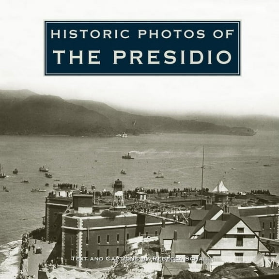 Historic Photos Historic Photos of the Presidio, (Hardcover)