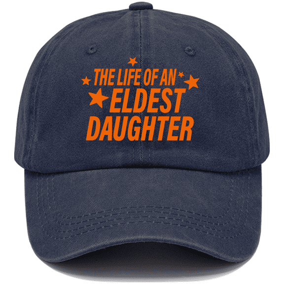 The Life Of An Eldest Daughter Hat, Funny The Life Of An Eldest Daughter Cap
