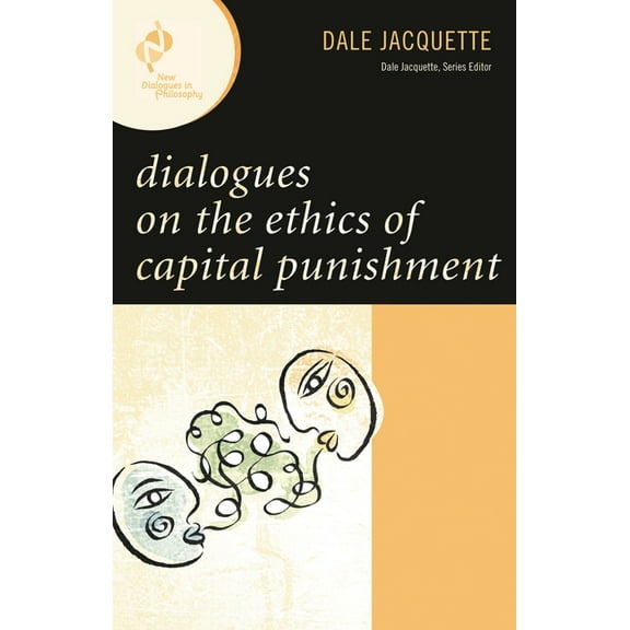 New Dialogues in Philosophy Dialogues on the Ethics of Capital Punishment, (Paperback)