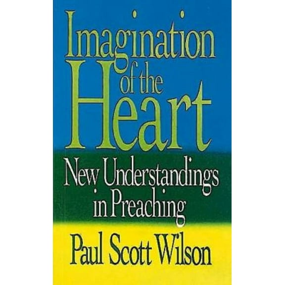 Imagination of the Heart: New Understandings in Preaching, (Paperback)