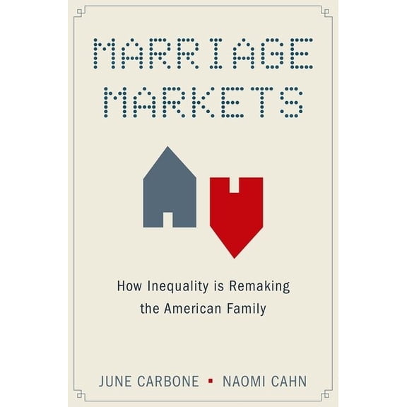 Marriage Markets: How Inequality Is Remaking the American Family, (Paperback)