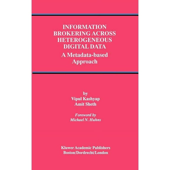 Advances in Database Systems Information Brokering Across Heterogeneous Digital Data: A Metadata-Based Approach, Book 20, (Hardcover)
