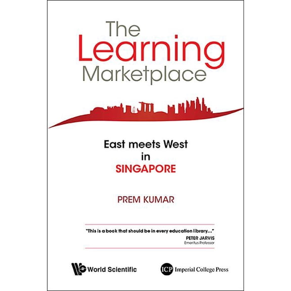 The Learning Marketplace: East Meets West in Singapore, (Hardcover)