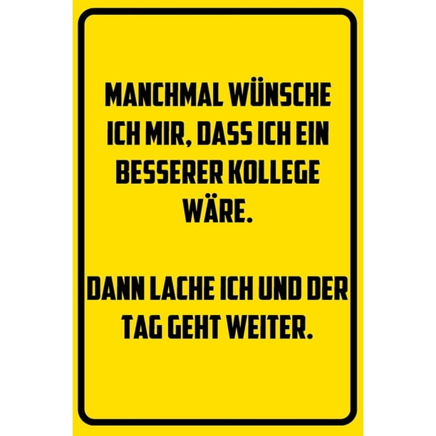 Manchmal Wunsche Ich Mir Dass Ich Ein Besserer Kollege Ware Dann Lache Ich Und Der
