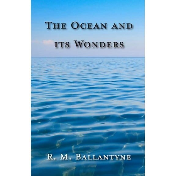 The Ocean and Its Wonders, (Paperback)