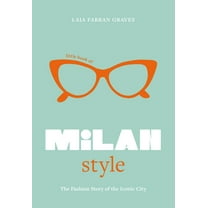 Fashion Destinations Little Book of Milan Style: The Fashion History of the Iconic City, (Hardcover)