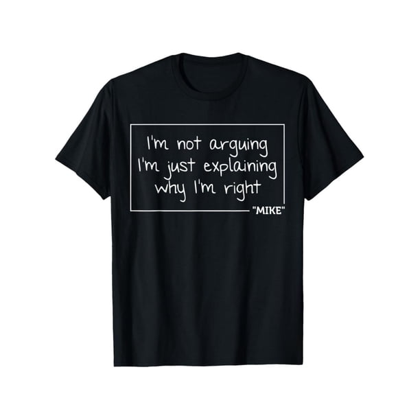 Mike Quote T-Shirt - Funny Personalized Birthday Gift for Men & Dads Top Cotton graphic tees men gifts Round Neck Tshirt