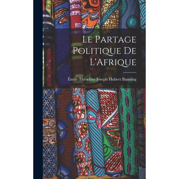 Le Partage Politique de L'Afrique, (Hardcover)