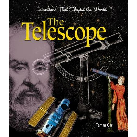 The Telescope (Inventions That Shaped the World), Orr, (Best Inventions In The World)