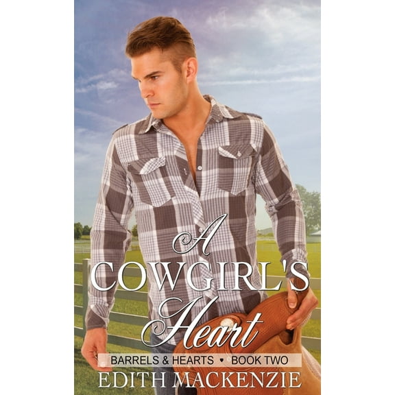 Barrels and Hearts A Cowgirl's Heart: A clean and wholesome contemporary cowboy romance, Book 2, (Paperback)