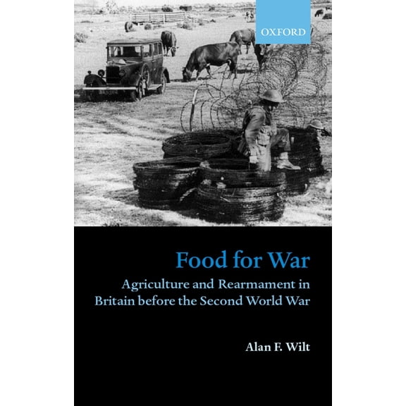 Food for War: Agriculture and Rearmament in Britain Before the Second World War, (Hardcover)