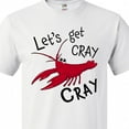 thumbnail image 4 of Inktastic Let's Get Cray Cray Cute Red Crayfish T-Shirt, 4 of 5