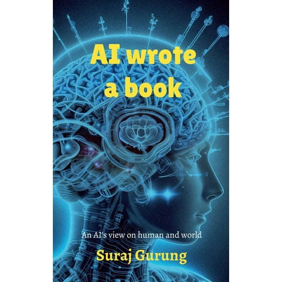 AI wrote a book: AI's genuine view about humans, (Paperback)