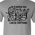 thumbnail image 4 of Inktastic Inspirational Quote In a World You Can be Anything be Kind T-Shirt, 4 of 5