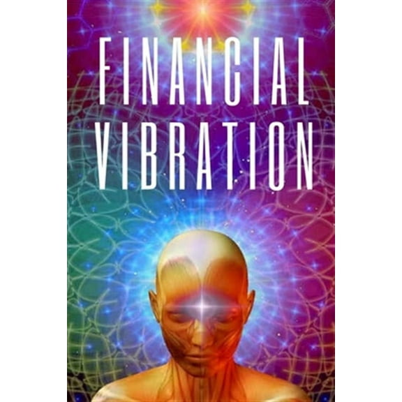 Financial Vibration: wealth with the frequency of your mind (Paperback) by Mentes Libres