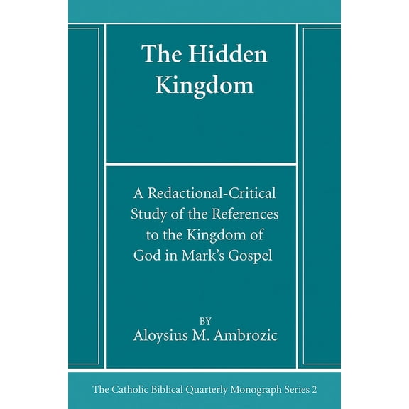 Catholic Biblical Quarterly Monograph: The Hidden Kingdom (Hardcover)