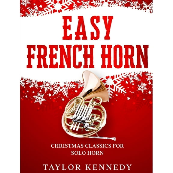 Easy French Horn: Christmas Classics For Solo Horn, (Paperback)