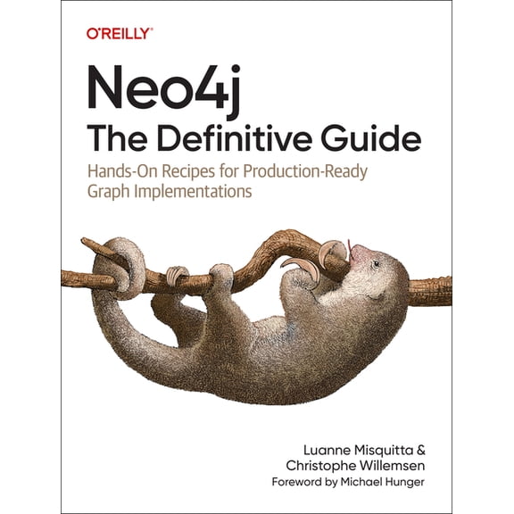 Neo4j: The Definitive Guide: Hands-On Recipes for Production-Ready Graph Implementations, (Paperback)